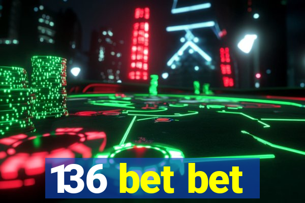 136 bet bet